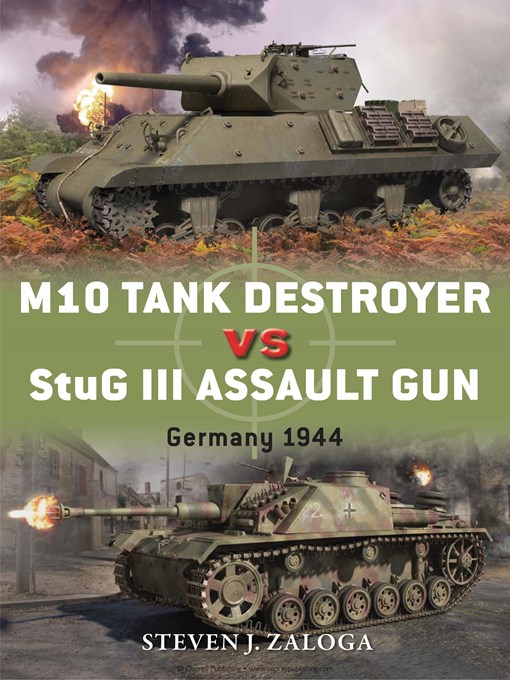 Title details for M10 Tank Destroyer vs StuG III Assault Gun by Steven Zaloga - Available